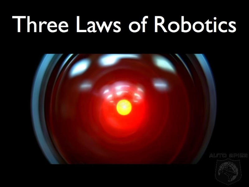 Shouldn't Autonomous Vehicles Be Forced To Abide By The Three Laws Of Robotics?